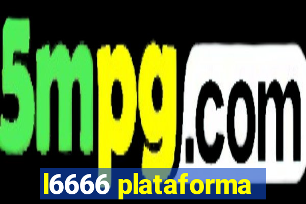 l6666 plataforma